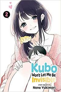 Kubo Won't Let Me Be Invisible, Vol. 2 by 雪森寧々