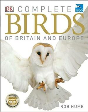 RSPB Complete Birds of Britain and Europe by Rob Hume