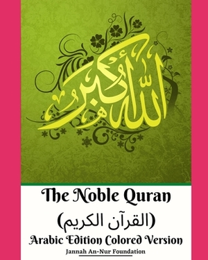 The Noble Quran (&#1575;&#1604;&#1602;&#1585;&#1570;&#1606; &#1575;&#1604;&#1603;&#1585;&#1610;&#1605;) Arabic Edition Colored Version by Jannah An-Nur Foundation