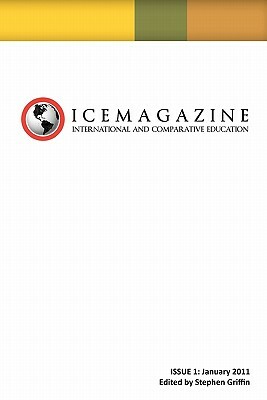 International and Comparative Education (ICE Magazine): Issue 1 by Stephen Griffin