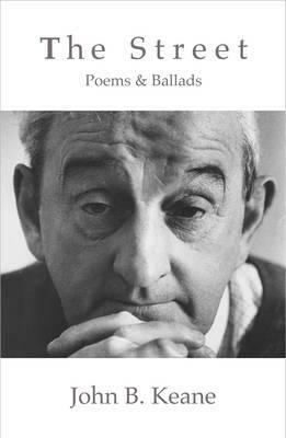 The Street: Poems and Ballads of John B. Keane (Revised) by John B. Keane