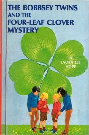 The Bobbsey Twins and the Four-leaf Clover Mystery by Laura Lee Hope