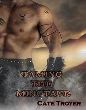 Taming the Minotaur by Cate Troyer