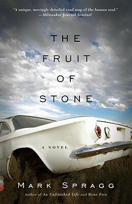 The Fruit of Stone by Mark Spragg