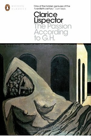 The Passion According to G.H. by Clarice Lispector