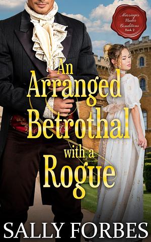 An Arranged Betrothal with a Rogue by Sally Forbes, Sally Forbes