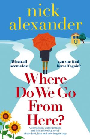 Where Do We Go From Here  by Nick Alexander