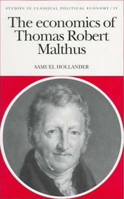 The Economics of Thomas Robert Malthus by Samuel Hollander