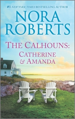The Calhouns: Catherine and Amanda by Nora Roberts