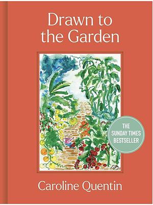 Drawn to the garden  by Caroline Quentin