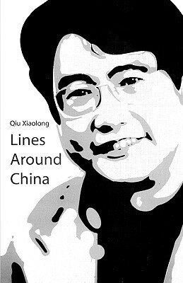 Lines Around China: Lines Out Of China by Qiu Xiaolong
