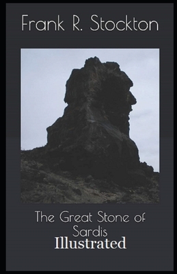 The Great Stone of Sardis Illustrated by Frank R. Stockton