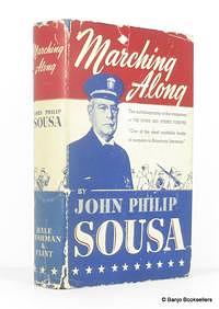 Marching Along: Recollections of Men, Women and Music by John Philip Sousa, Paul E. Bierley