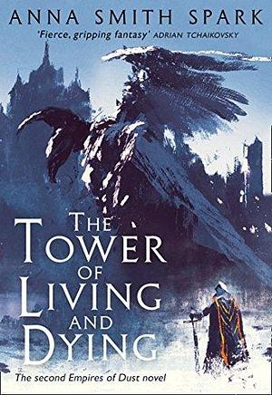 Tower Of Living & Dying by Anna Smith Spark, Anna Smith Spark