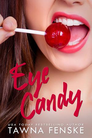 Eye Candy by Tawna Fenske