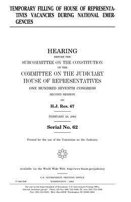 Temporary filling of House of Representatives vacancies during national emergencies by Committee on the Judiciary, United States Congress, United States House of Representatives