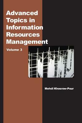 Advanced Topics in Information Resources Management, Volume 3 by 