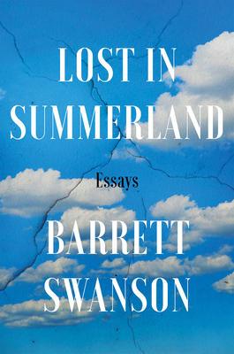 Lost in Summerland: Essays by Barrett Swanson