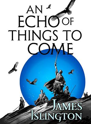 An Echo of Things to Come by James Islington