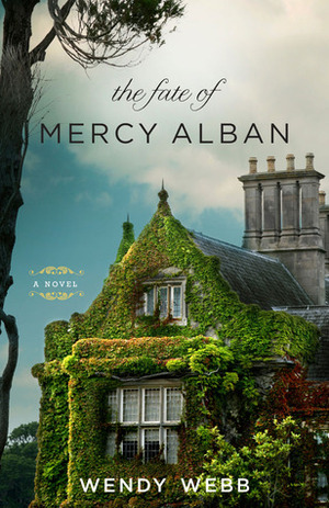The Fate of Mercy Alban by Wendy Webb