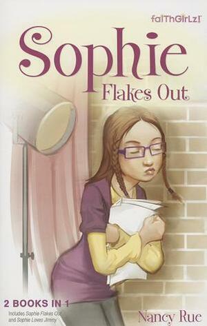 Sophie Flakes Out: Sophie Flakes Out / Sophie Loves Jimmy by Nancy N. Rue