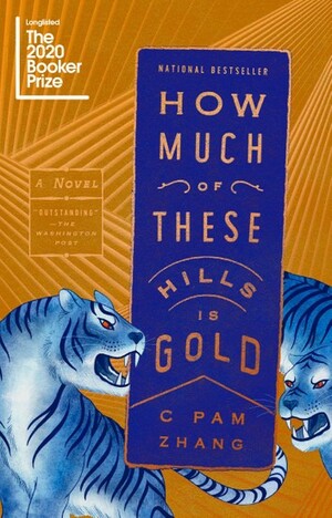 How Much of These Hills Is Gold by C Pam Zhang