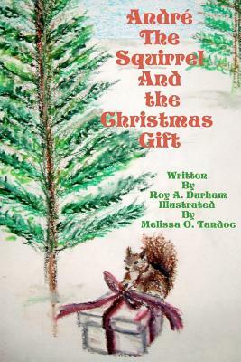 Andre the Squirrel and the Christmas Gift by Roy A. Durham, James Watts