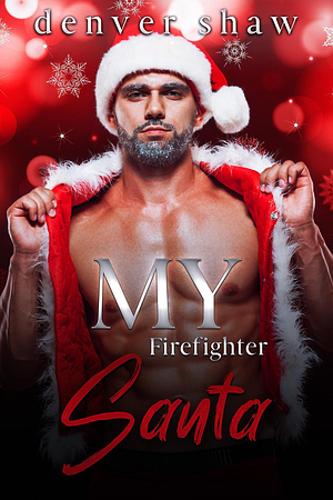 My Firefighter Santa by Denver Shaw