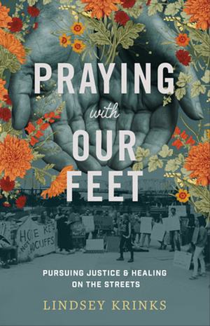 Praying with Our Feet by Lindsey Krinks