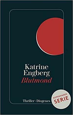 Blutmond: Ein Kopenhagen-Thriller by Katrine Engberg