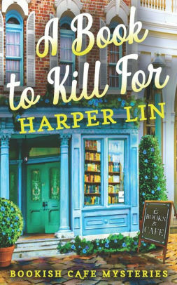 A Book to Kill For : A Bookish Cafe Mystery by Harper Lin