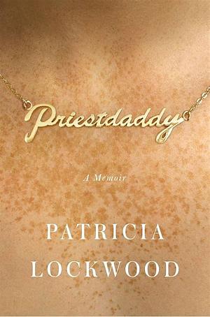 Priestdaddy by Patricia Lockwood