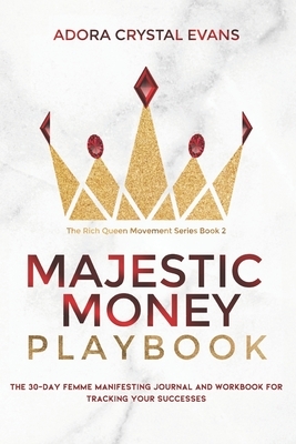 Majestic Money Playbook: The 30-Day Femme Manifesting Journal and Workbook Compact Edition by Adora Crystal Evans