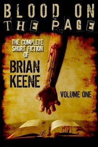 Blood on the Page: The Complete Short Fiction of Brian Keene, Volume 1 by Brian Keene