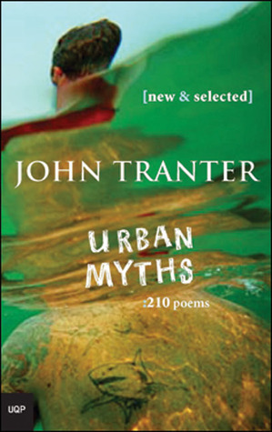 Urban Myths: 210 Poems: NewSelected by John Tranter