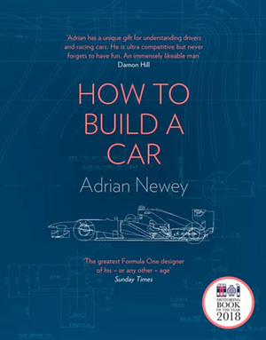 How to Build a Car: The Autobiography of the World's Greatest Formula 1 Designer by Adrian Newey