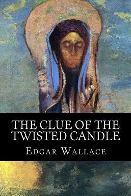 The Clue of the Twisted Candle by Edgar Wallace