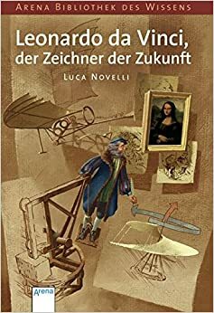 Leonardo Da Vinci, Der Zeichner Der Zukunft by Luca Novelli