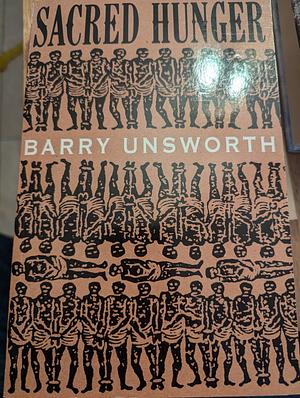 Sacred Hunger by Barry Unsworth