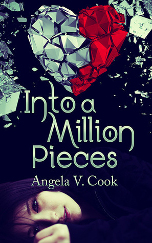 Into a Million Pieces by Angela V. Cook