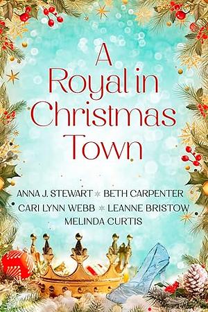 A Royal in Christmas Town: A 5-Book Connected Clean Holiday Romance Collection by Anna J. Stewart