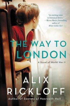 The Way to London: A Novel of World War II by Alix Rickloff