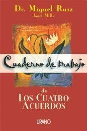 CUADERNO DE TRABAJO DE LOS CUATRO ACUERDOS by Miguel Ruiz