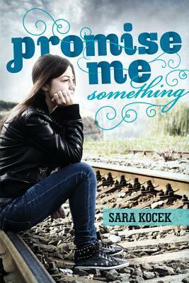 Promise Me Something by Sara Kocek