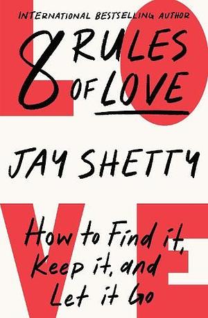 8 Rules of Love by Jay Shetty, Jay Shetty