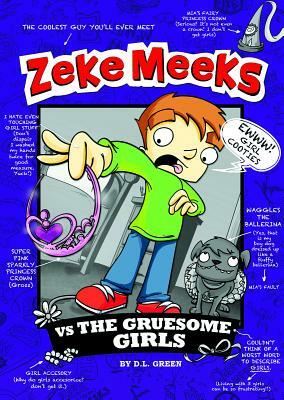 Zeke Meeks Vs the Gruesome Girls by D.L. Green