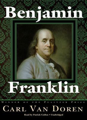 Benjamin Franklin, Part 1 by Carl Van Doren, Patrick Cullen