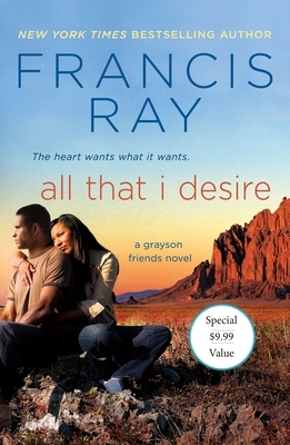 All That I Desire: A Grayson Friends Novel by Francis Ray
