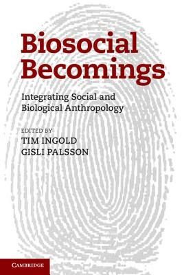 Biosocial Becomings by Tim Ingold