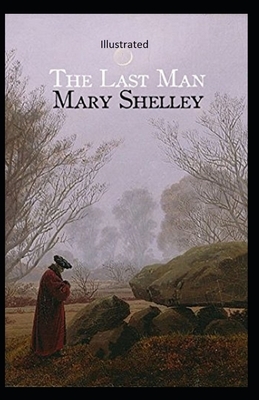 The Last Man Illustrated by Mary Shelley